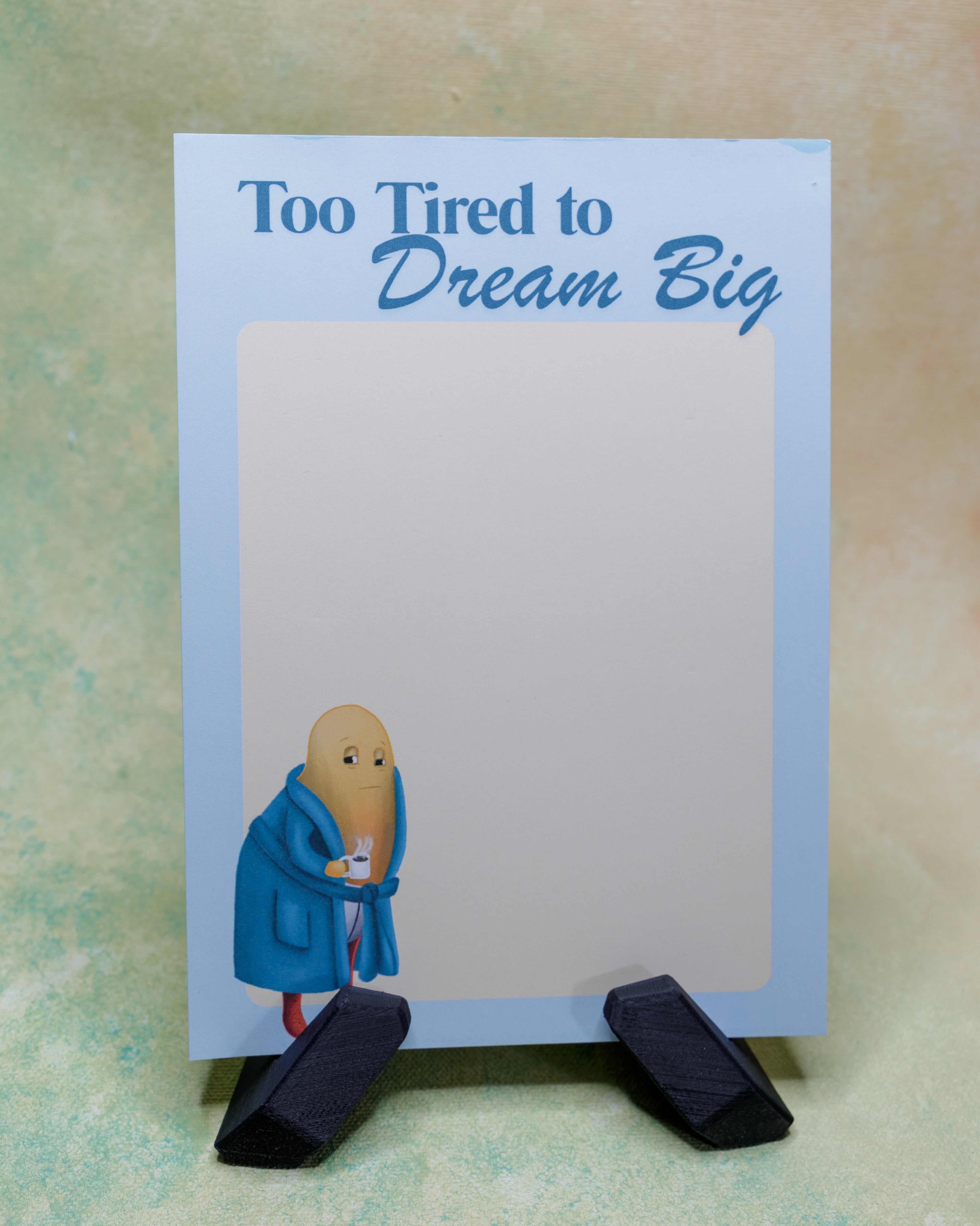Too Tired to Dream Big Notepad
