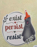 Exist. Persis. Resist. Neil the Seal Sticker.