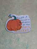 Slap it like we're all alone at this Farmer's Market Summerween Sticker